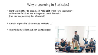 • Hard to ask other to become 非常勤講師 (Part-Time instructor)
while more faculties are asking us to teach Statistics
(not jus...