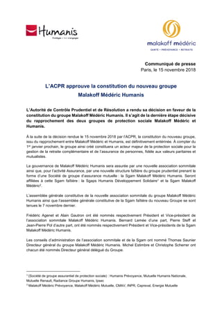 Communiqué de presse
Paris, le 15 novembre 2018
L’ACPR approuve la constitution du nouveau groupe
Malakoff Médéric Humanis...