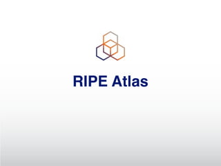 RIPE Atlas
 