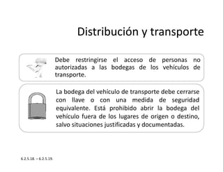 Debe restringirse el acceso de personas no
autorizadas a las bodegas de los vehículos de
transporte.
La bodega del vehícul...