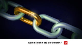 Kommt dann die Blockchain?
 