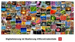 Digitalisierung ist Skalierung #MicroCredentials
 