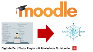 Digitale Zertifikate Plugin mit Blockchain für Moodle
 