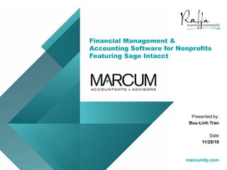 marcumllp.com
Financial Management &
Accounting Software for Nonprofits
Featuring Sage Intacct
marcumllp.com
Presented by:
Buu-Linh Tran
Date
11/29/18
 
