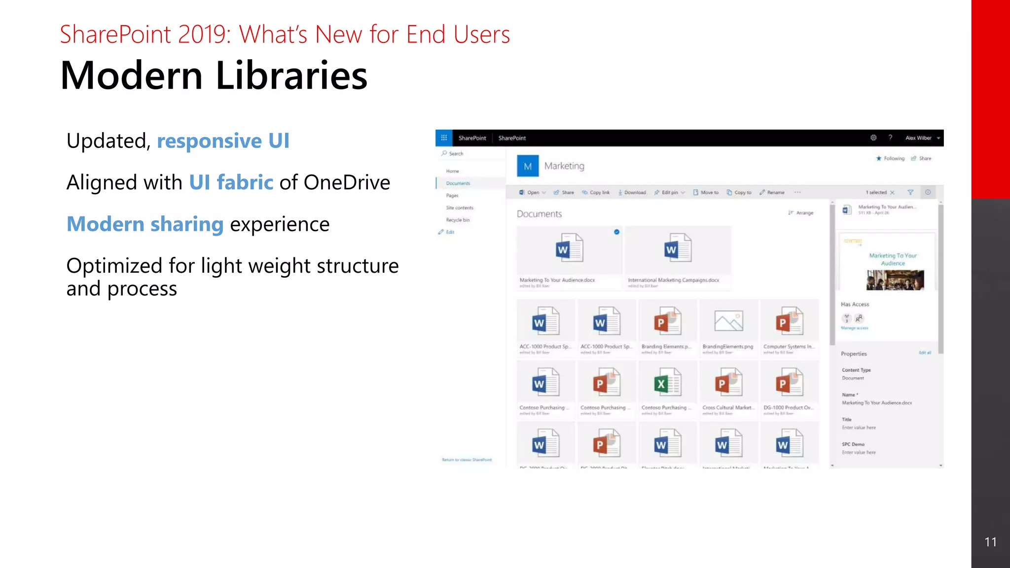 11
Modern Libraries
SharePoint 2019: What’s New for End Users
Updated, responsive UI
Aligned with UI fabric of OneDrive
Modern sharing experience
Optimized for light weight structure
and process
 