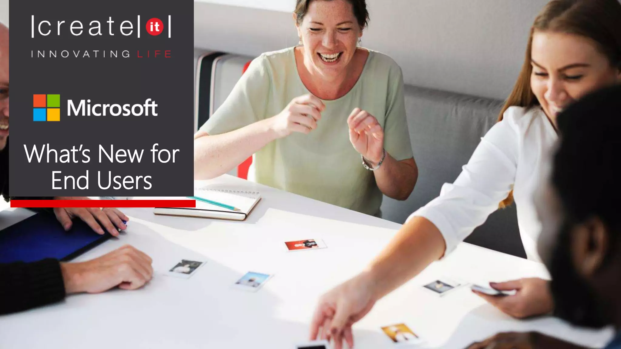 What’s New for
End Users
 