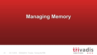 DOAG2018 - Trivadis - Taming the PDB23
Managing Memory
25.11.2018
 