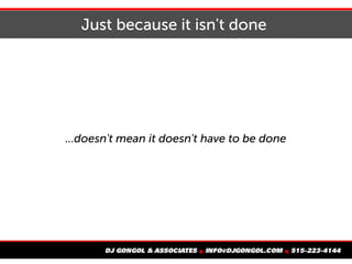 Just because it isn't done
...doesn't mean it doesn't have to be done
 