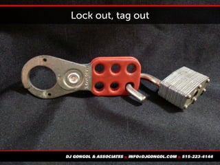 Lock out, tag out
 