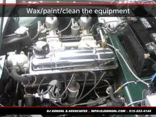 Wax/paint/clean the equipment
 