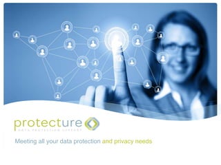 Meeting all your data protection and privacy needs
 