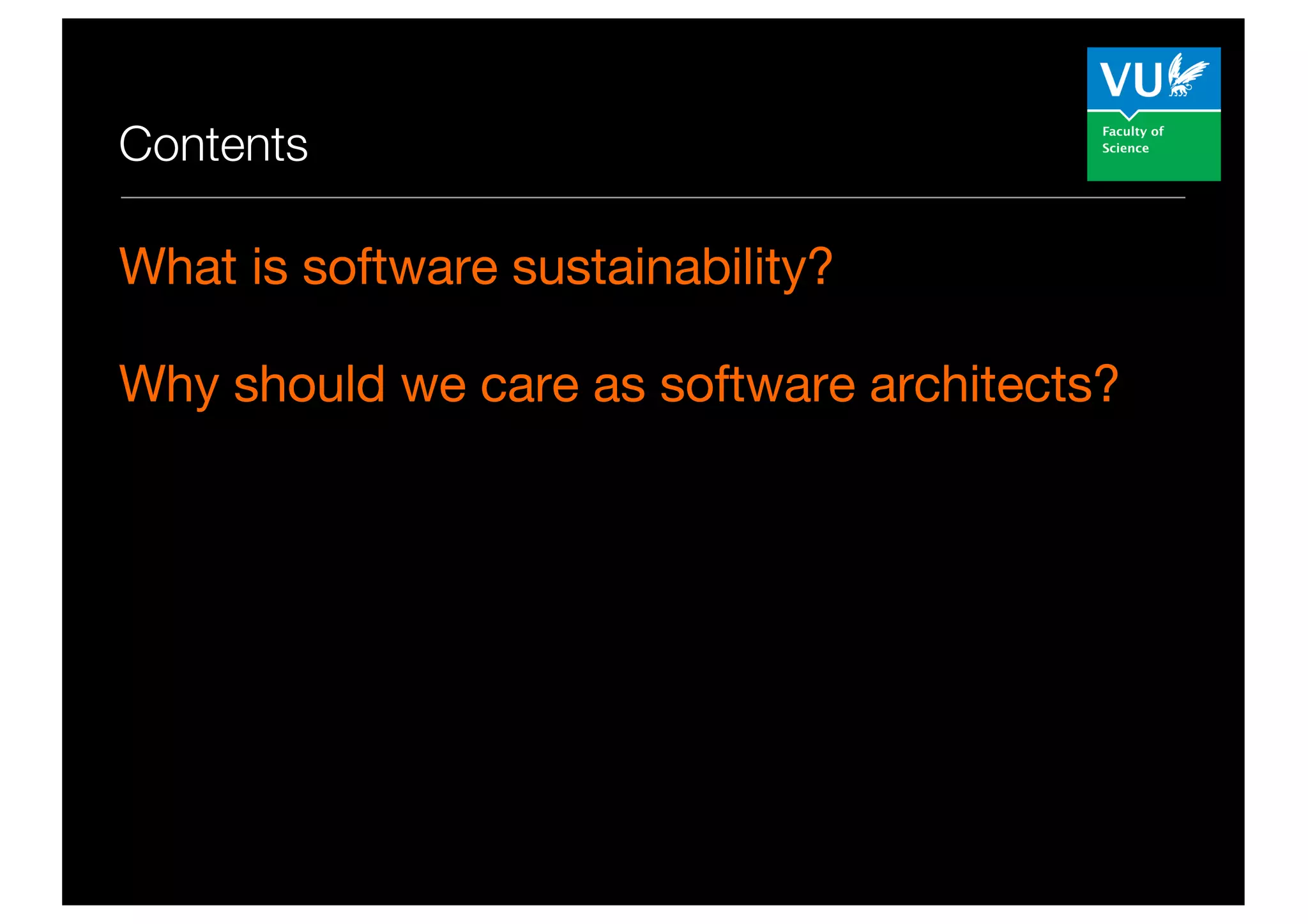 Contents
What is software sustainability?
Why should we care as software architects?
 