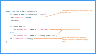 Query for items without a completed flag
equals true
Set the itemsCount text
show the element only after first
setting statistics to prevent loading
blur
 