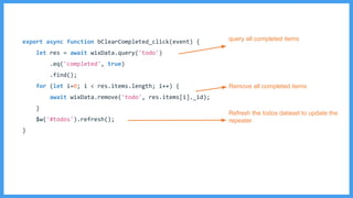 query all completed items
Remove all completed items
Refresh the todos dataset to update the
repeater
 