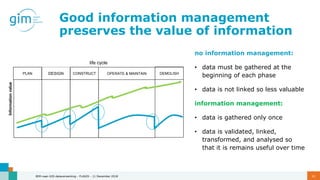 Good information management
preserves the value of information
no information management:
• data must be gathered at the
b...