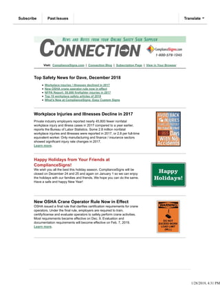 Visit: ComplianceSigns.com | Connection Blog | Subscription Page | View in Your Browser
Top Safety News for Dave, December 2018
Workplace injuries / illnesses declined in 2017
New OSHA crane operator rule now in effect
NFPA Report: 59,000 firefighter injuries in 2017
Top 10 workplace safety articles of 2018
What's New at ComplianceSigns: Easy Custom Signs
Workplace Injuries and Illnesses Decline in 2017
Private industry employers reported nearly 45,800 fewer nonfatal
workplace injury and illness cases in 2017 compared to a year earlier,
reports the Bureau of Labor Statistics. Some 2.8 million nonfatal
workplace injuries and illnesses were reported in 2017, or 2.8 per full-time
equivalent worker. Only manufacturing and finance / insurance sectors
showed significant injury rate changes in 2017.
Learn more.
Happy Holidays from Your Friends at
ComplianceSigns!
We wish you all the best this holiday season. ComplianceSigns will be
closed on December 24 and 25 and again on January 1 so we can enjoy
the holidays with our families and friends. We hope you can do the same.
Have a safe and happy New Year!
New OSHA Crane Operator Rule Now in Effect
OSHA issued a final rule that clarifies certification requirements for crane
operators. Under the final rule, employers are required to train,
certify/license and evaluate operators to safely perform crane activities.
Most requirements became effective on Dec. 9. Evaluation and
documentation requirements will become effective on Feb. 7, 2019.
Learn more.
Subscribe Past Issues Translate
1/28/2019, 4:31 PM
 