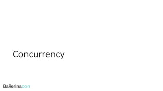 Concurrency
 