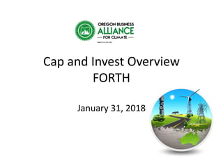 Cap and Invest Overview
FORTH
January 31, 2018
 