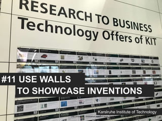 #11 USE WALLS
TO SHOWCASE INVENTIONS
Karslruhe Institute of Technology
UAE University, Innovation support team, Jose Berengueres, April 26th 2018. Hannover messe
 
