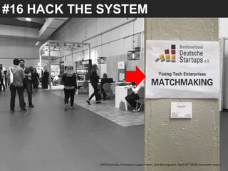 #16 HACK THE SYSTEM
UAE University, Innovation support team, Jose Berengueres, April 26th 2018. Hannover messe
 