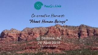 Co-c e ve H s :
“Abo H an s”
@ Sedona, AZ
24 April 2018
With Christina Jordan
 