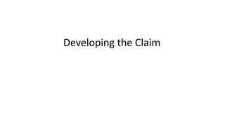 Developing the Claim
 