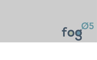 Open Source Fog Stack
The fogOS uniﬁes the compute,
storage and communication
fabric that spans across things,
edge and cl...