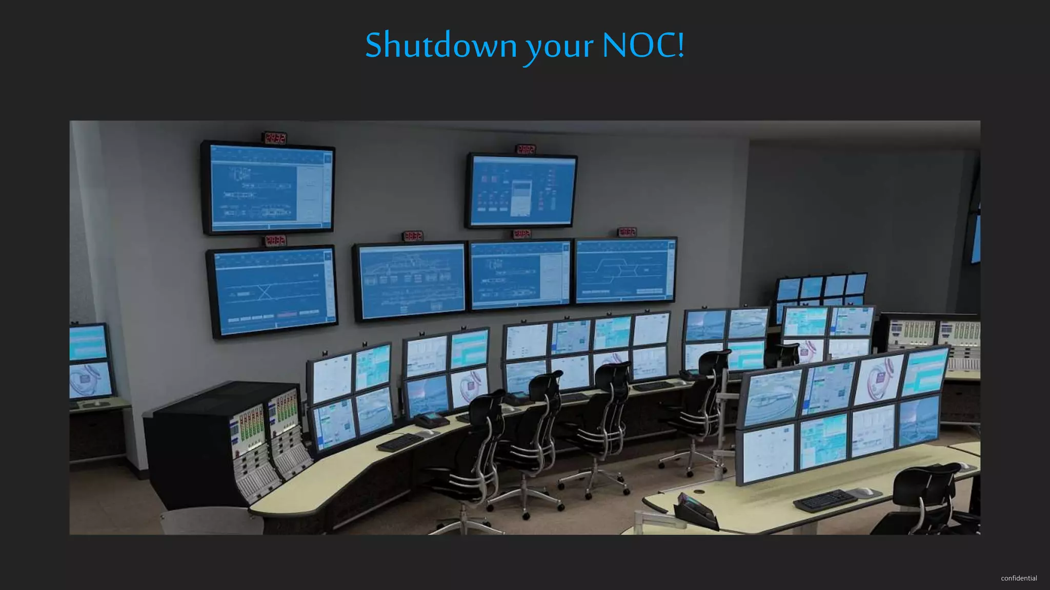 confidential Shutdown your NOC! 