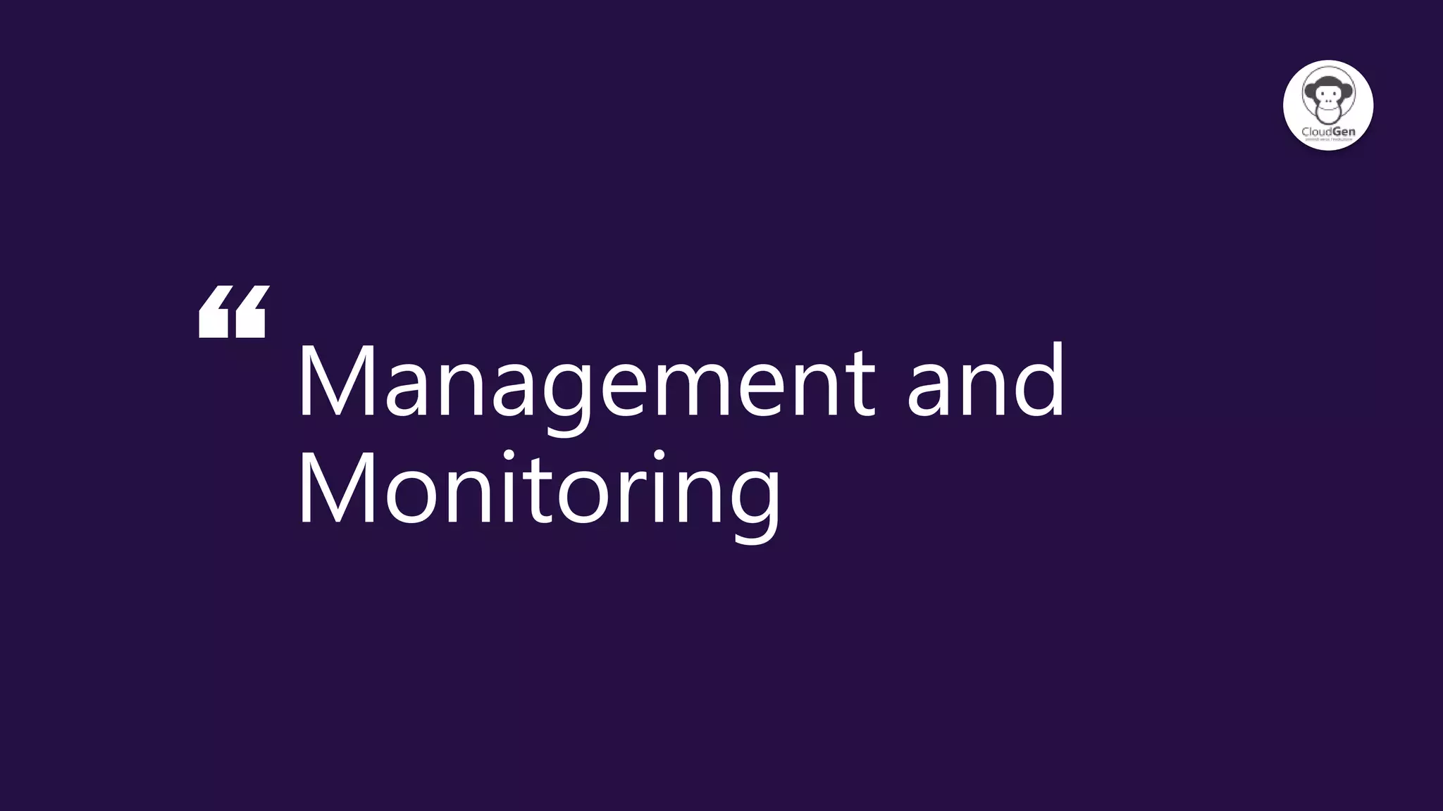 “Management and
Monitoring
 