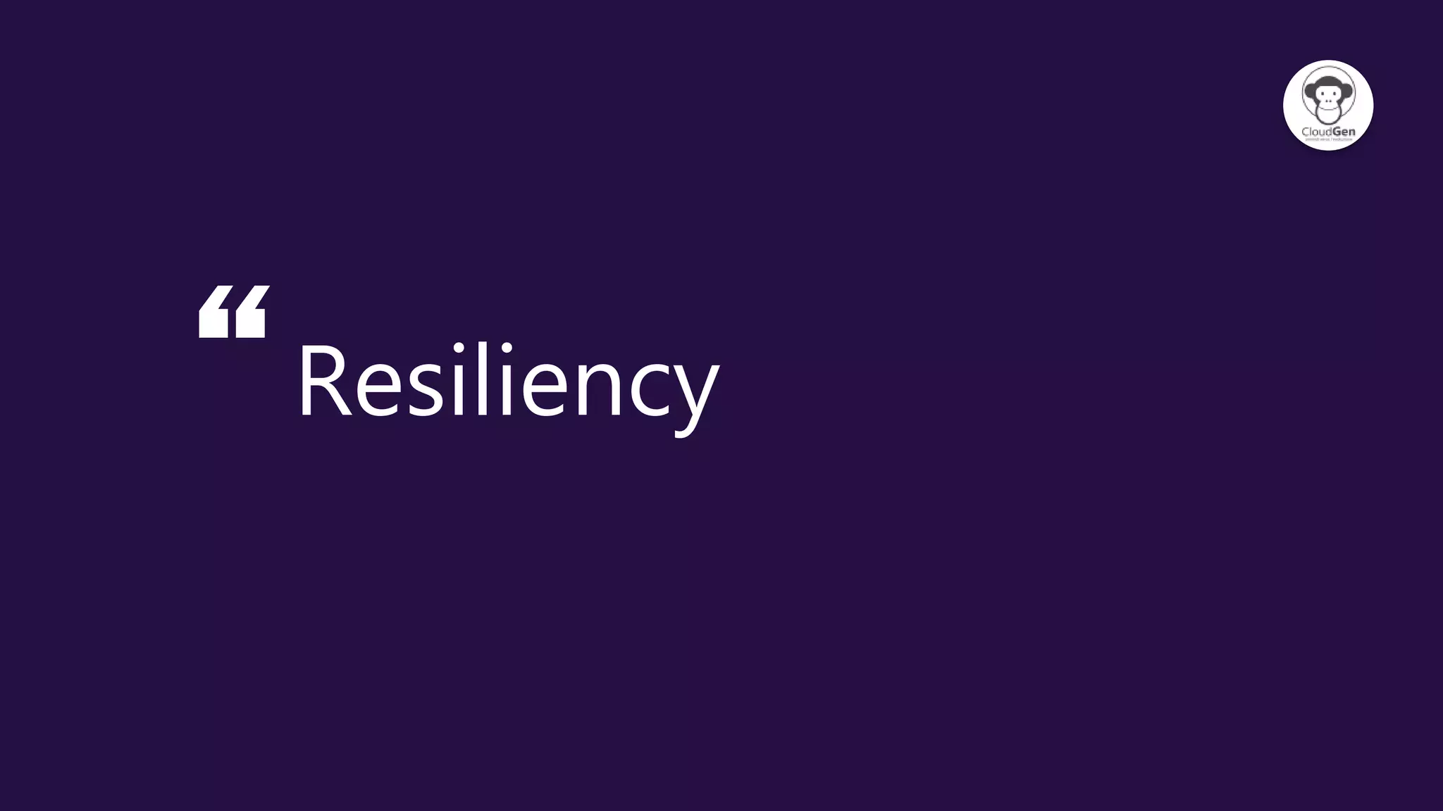 “Resiliency
 