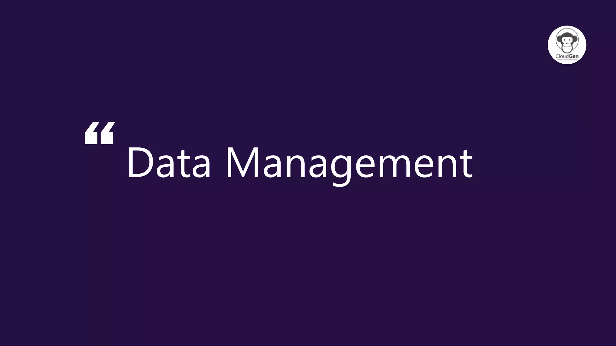 “Data Management
 