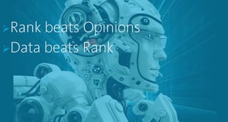 © 2013 Adobe Systems Incorporated. All Rights Reserved. Adobe Confidential.
➢Rank beats Opinions
➢Data beats Rank
 