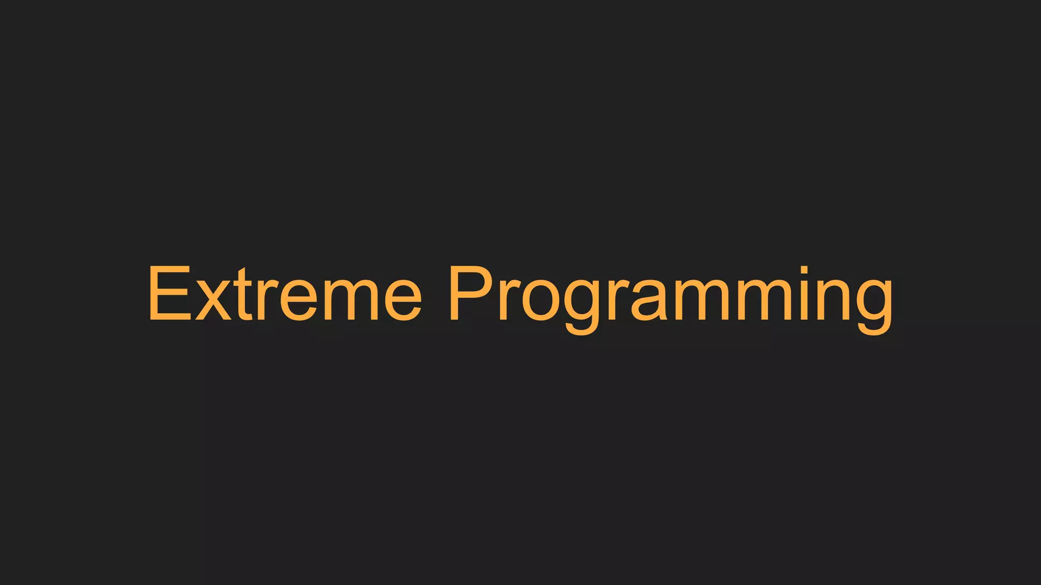 Extreme Programming
 