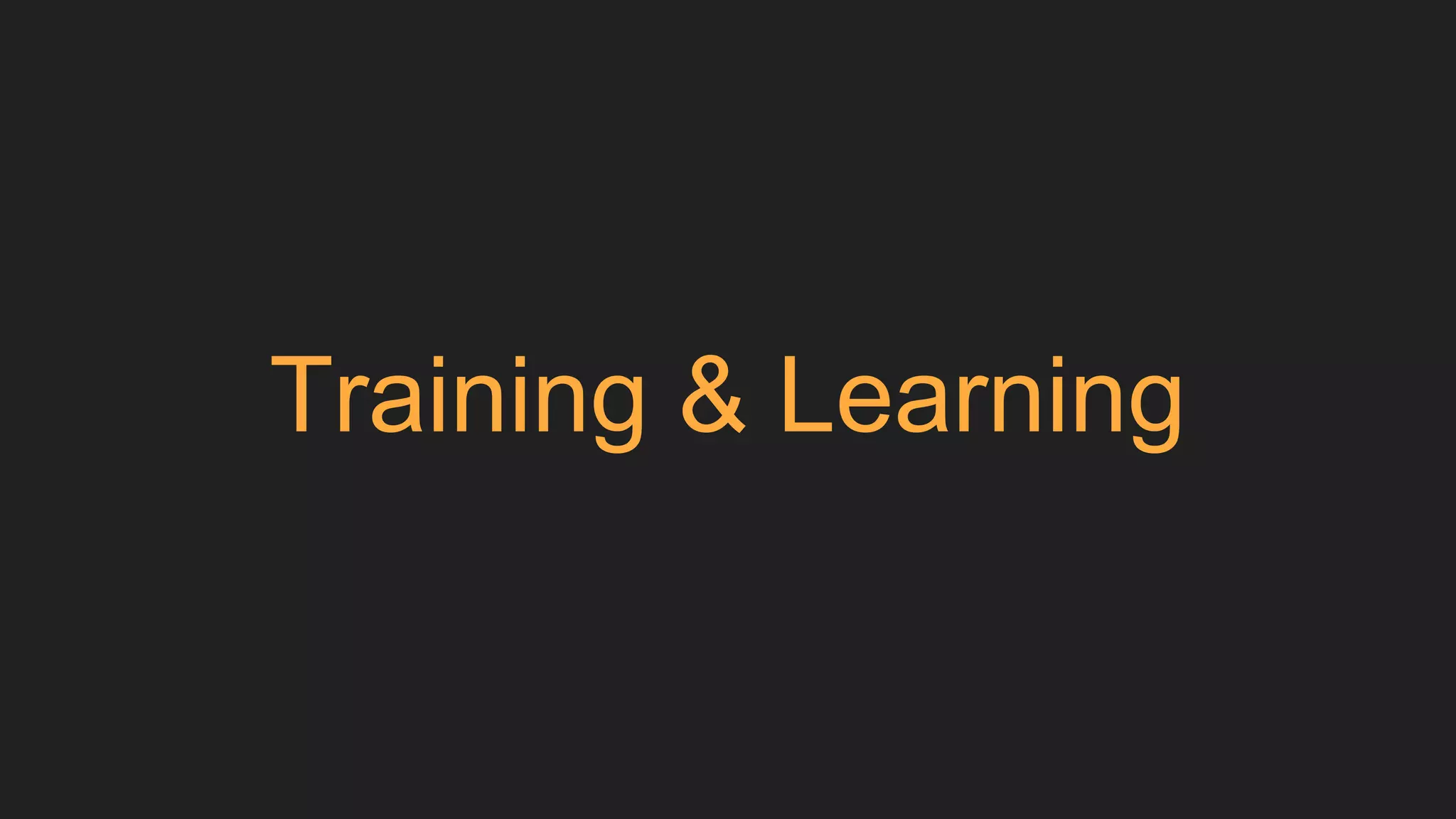 Training & Learning
 