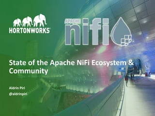 1 © Hortonworks Inc. 2011–2018. All rights reserved.
State of the Apache NiFi Ecosystem &
Community
Aldrin Piri
@aldrinpiri
 