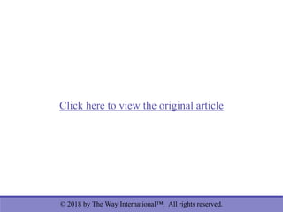 © 2018 by The Way International™. All rights reserved.
Click here to view the original article
 