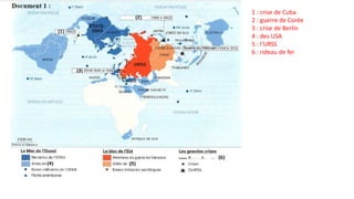 1 : crise de Cuba
2 : guerre de Corée
3 : crise de Berlin
4 : des USA
5 : l’URSS
6 : rideau de fer
 