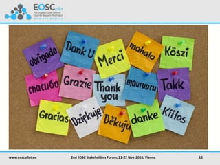 www.eoscpilot.eu 2nd EOSC Stakeholders Forum, 21-22 Nov. 2018, Vienna 15
 