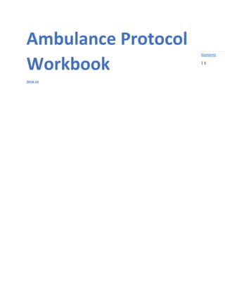Contents
| 1
Ambulance Protocol
Workbook
2018.10
 