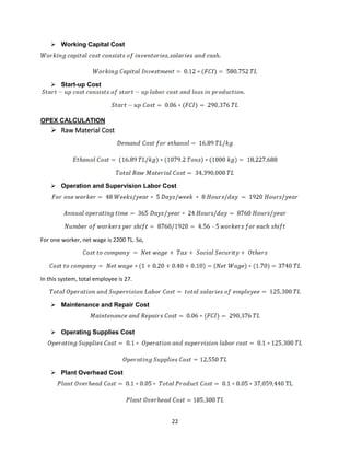 22
➢ Working Capital Cost
➢ Start-up Cost
OPEX CALCULATION
➢ Raw Material Cost
➢ Operation and Supervision Labor Cost
For one worker, net wage is 2200 TL. So,
In this system, total employee is 27.
➢ Maintenance and Repair Cost
➢ Operating Supplies Cost
➢ Plant Overhead Cost
 