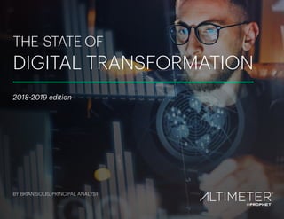 THE STATE OF
DIGITAL TRANSFORMATION
2018-2019 edition
BY BRIAN SOLIS, PRINCIPAL ANALYST
 