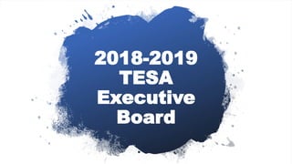 2018-2019
TESA
Executive
Board
 