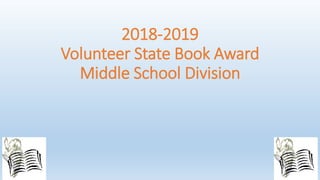 2018-2019
Volunteer State Book Award
Middle School Division
 