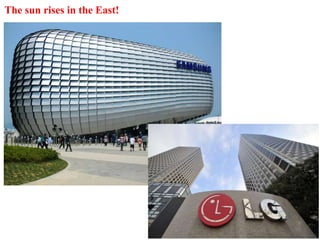 The sun rises in the East!
31
 