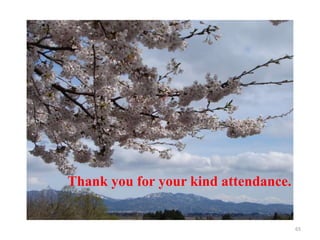 Thank you for your kind attendance.
65
 