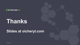 Thanks
Slides at oicheryl.com
© StorageOS Ltd.
 
