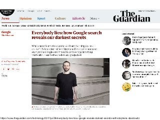 https://www.theguardian.com/technology/2017/jul/09/everybody-lies-how-google-reveals-darkest-secrets-seth-stephens-davidowitz
!9
 