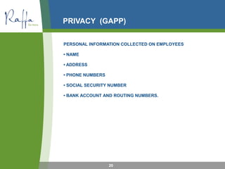 PRIVACY (GAPP)
PERSONAL INFORMATION COLLECTED ON EMPLOYEES
• NAME
• ADDRESS
• PHONE NUMBERS
• SOCIAL SECURITY NUMBER
• BANK ACCOUNT AND ROUTING NUMBERS.
20
 