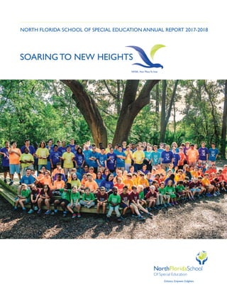 NORTH FLORIDA SCHOOL OF SPECIAL EDUCATION ANNUAL REPORT 2017-2018
SOARING TO NEW HEIGHTS
 