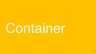 Container
36
 